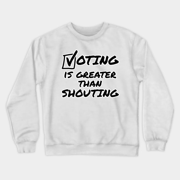 Voting Is Greater Than Shouting Midterm Elections 2022 Crewneck Sweatshirt by doodlerob